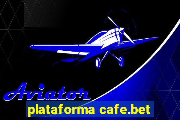 plataforma cafe.bet